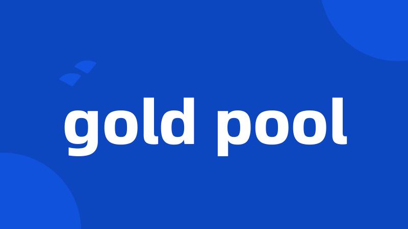 gold pool