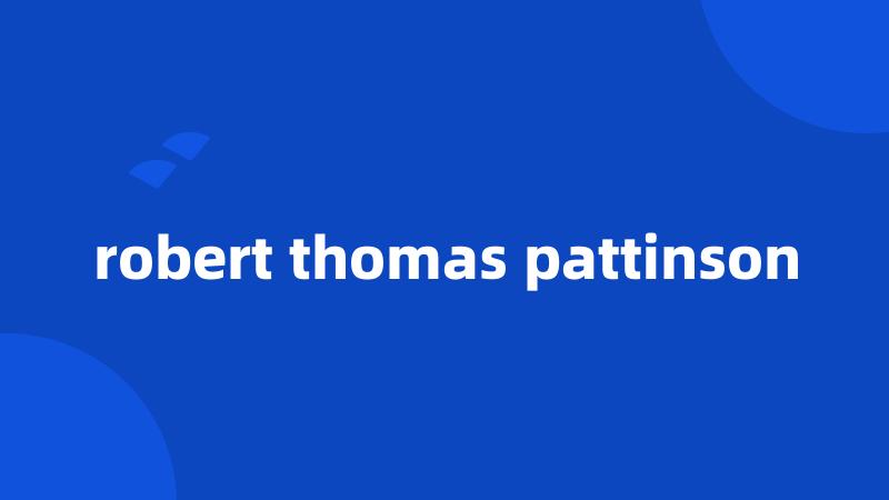 robert thomas pattinson