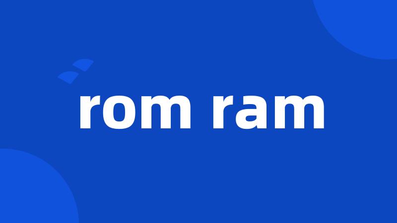 rom ram