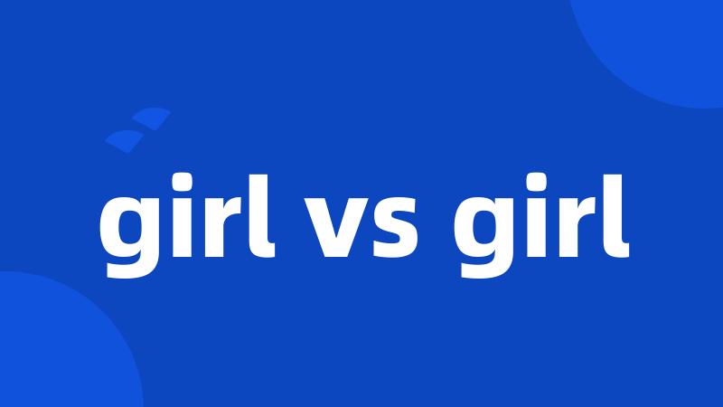 girl vs girl