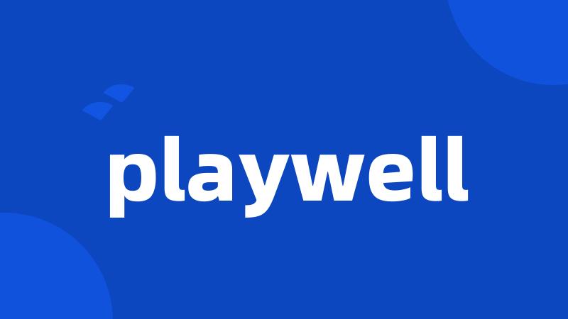 playwell