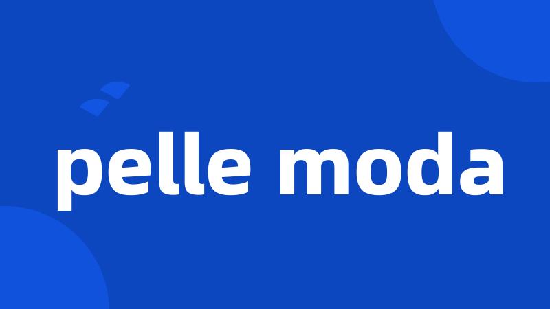 pelle moda