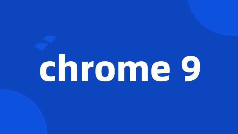 chrome 9