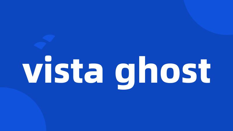 vista ghost