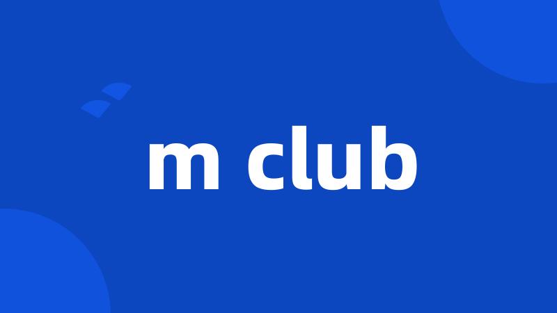 m club