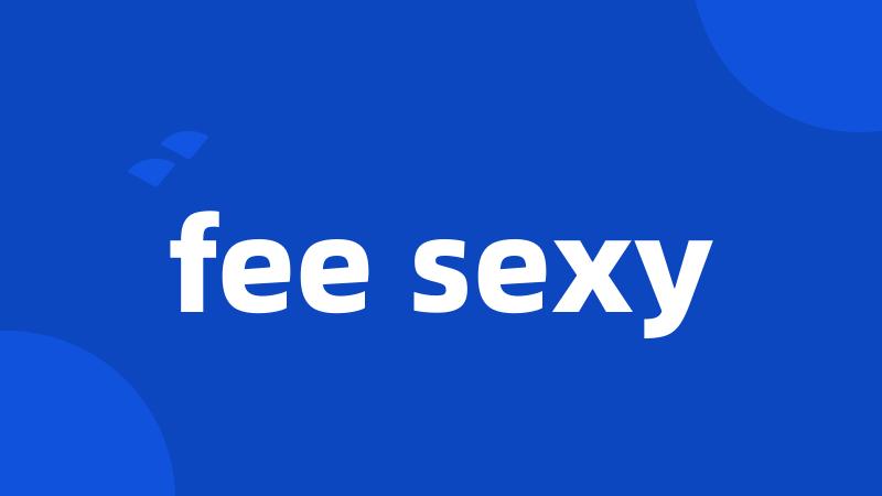 fee sexy