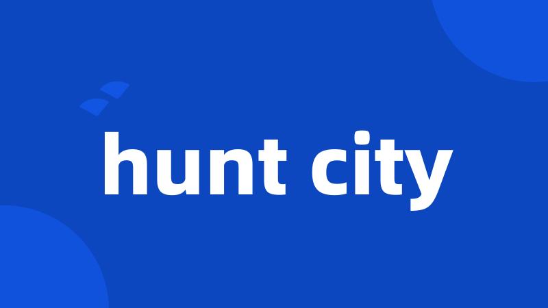 hunt city