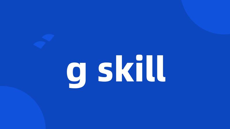 g skill