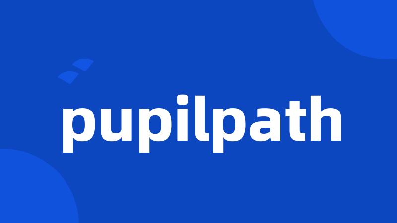 pupilpath