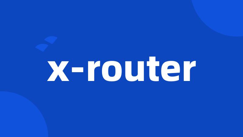 x-router