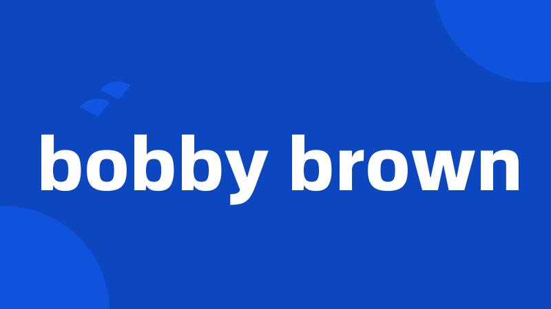 bobby brown