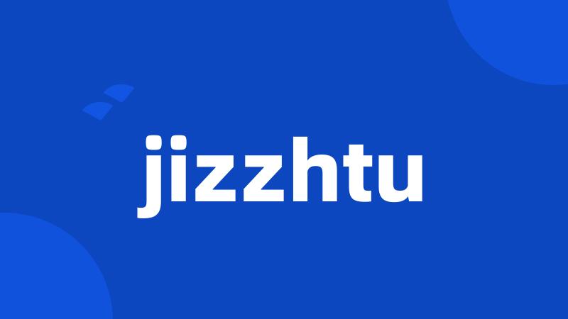 jizzhtu