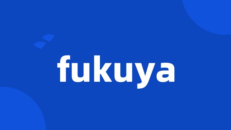 fukuya