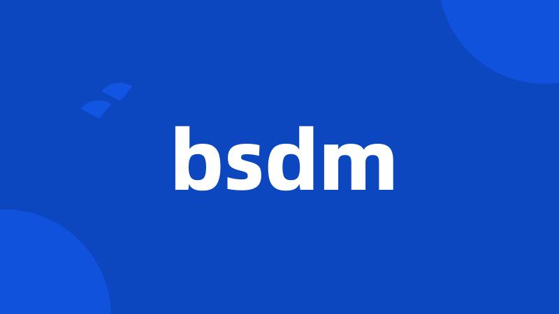 bsdm