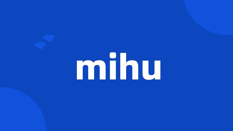 mihu