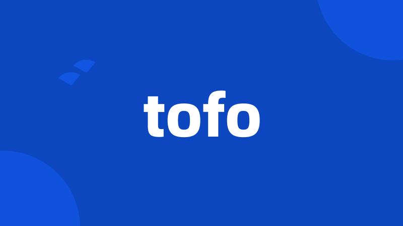 tofo