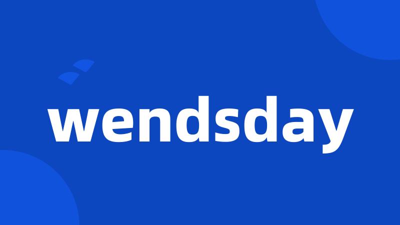 wendsday