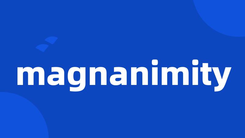 magnanimity