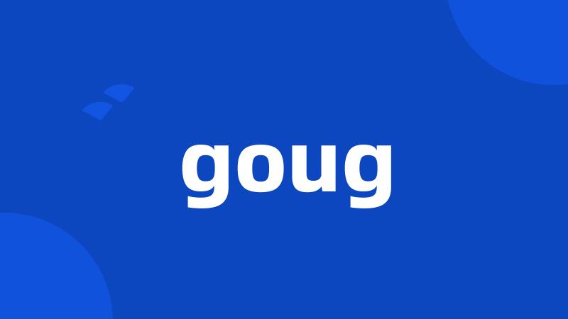 goug