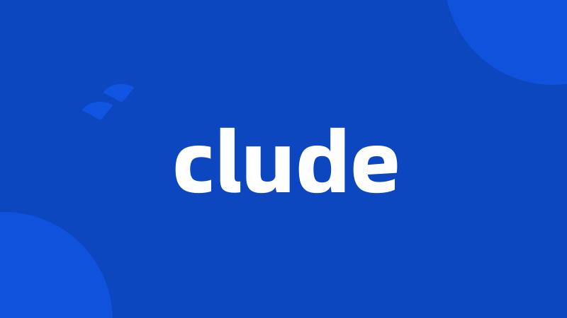 clude