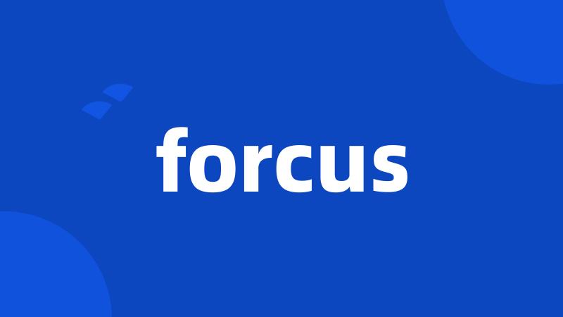 forcus