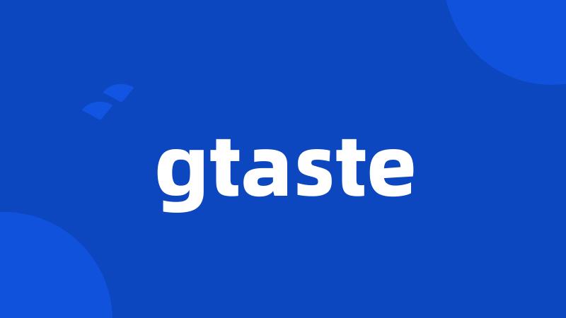 gtaste