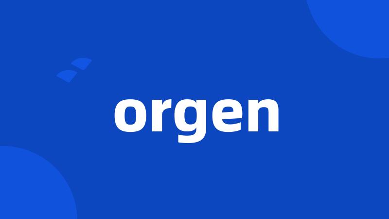 orgen