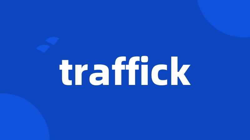 traffick