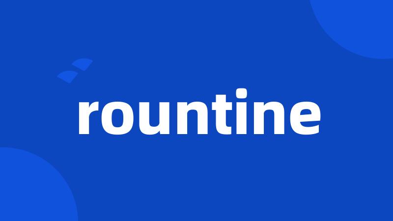 rountine