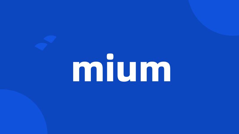 mium