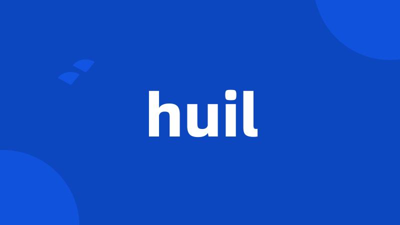 huil