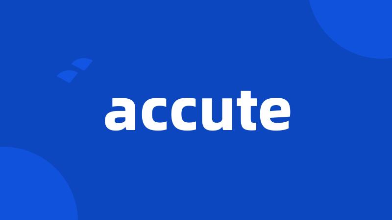 accute