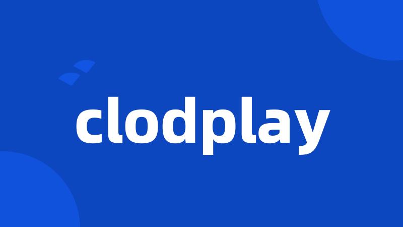 clodplay