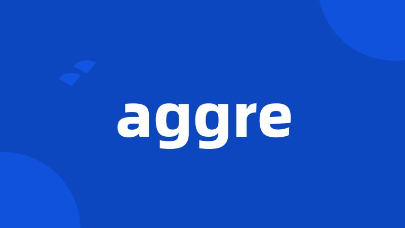 aggre