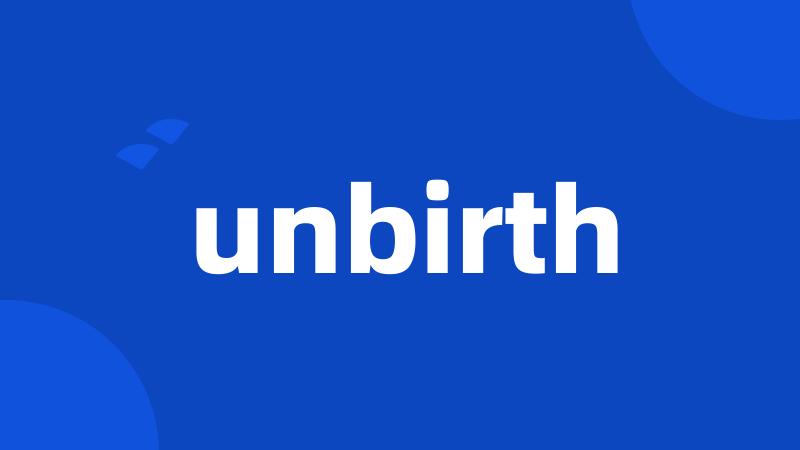 unbirth