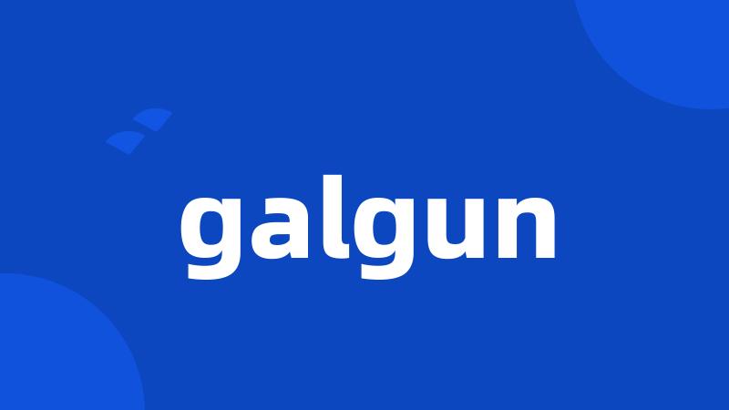 galgun