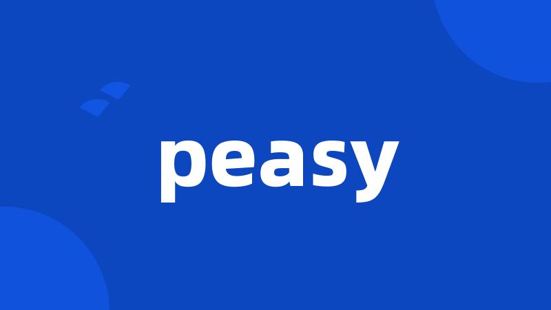 peasy