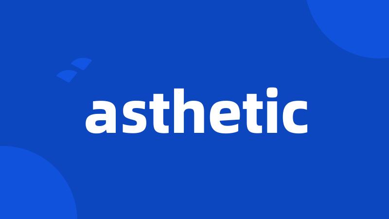 asthetic