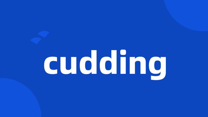 cudding