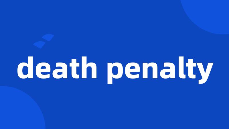 death penalty