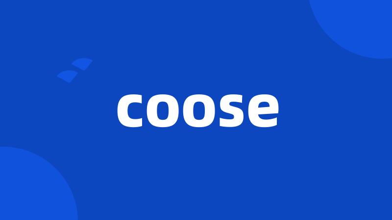 coose