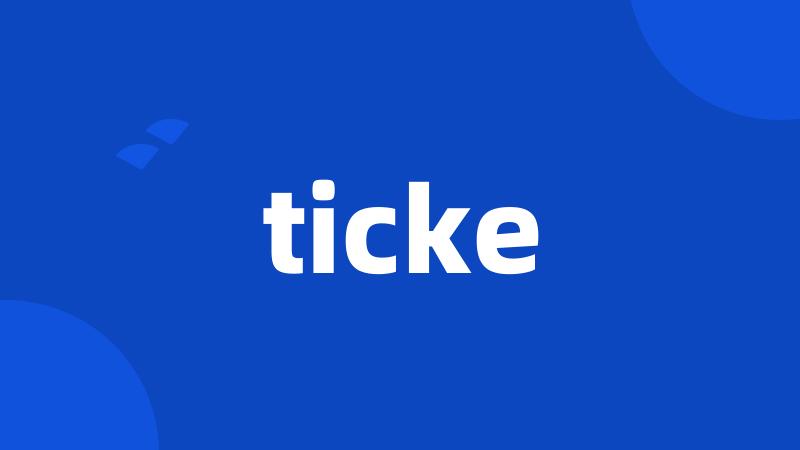 ticke