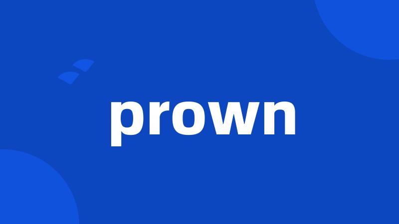 prown