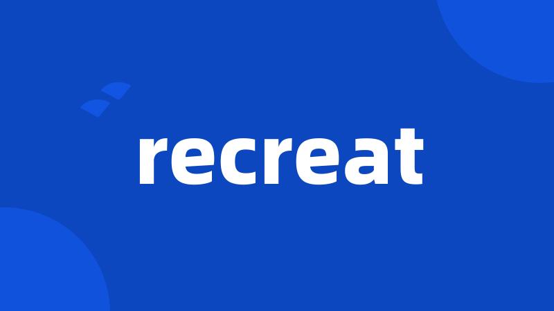 recreat