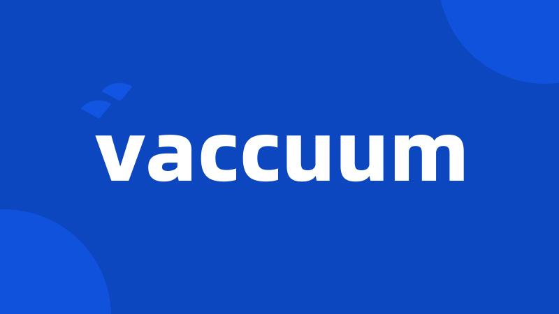 vaccuum