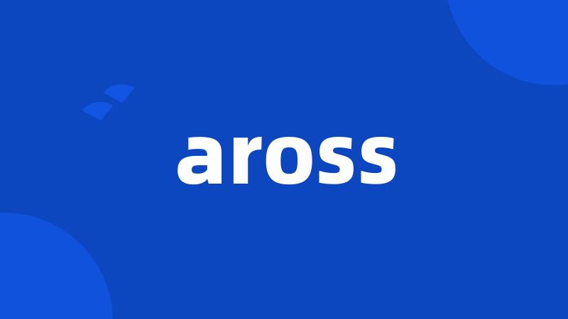 aross