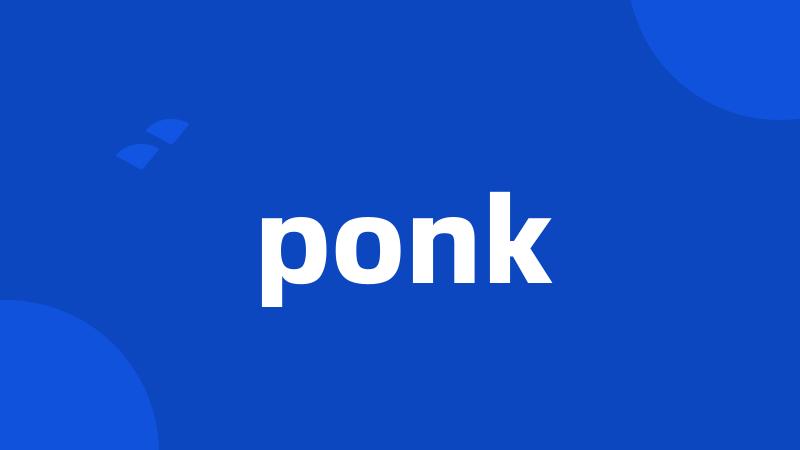 ponk