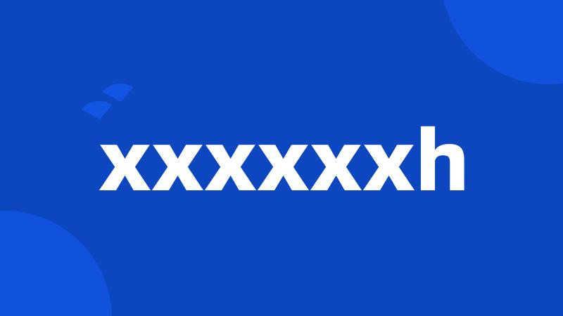 xxxxxxh