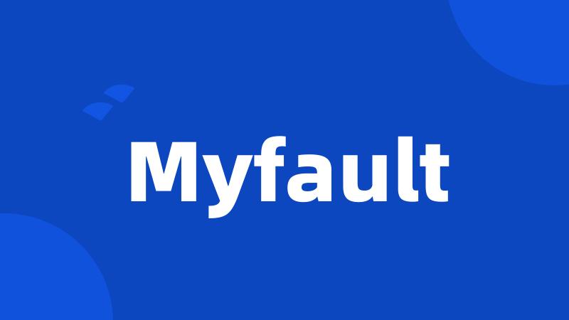 Myfault