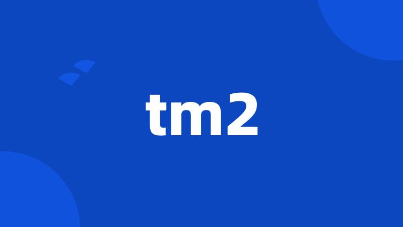 tm2